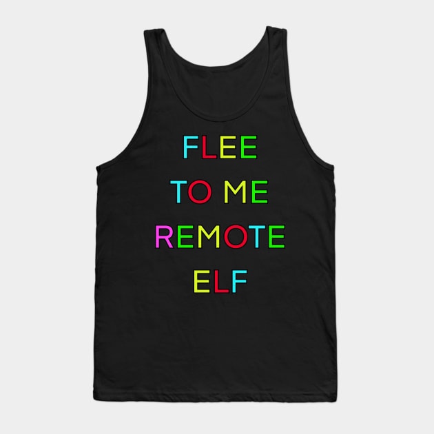 FLEE TO ME REMOTE ELF PALINDROME Tank Top by sailorsam1805